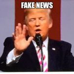 Trump no BS | FAKE NEWS | image tagged in trump no bs | made w/ Imgflip meme maker