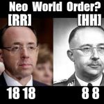 NWO Neo World Order? Rod Rosenstein - Hello Heinrich Himmler? Hiel! "Some Things Never Changed." [HH] 88 DejaVu 1818 [RR] | Neo  World  Order? [RR]                  [HH]; 18 18                  8 8 | image tagged in nazi world order,deja vu,deep state,nazis everywhere,qanon,the great awakening | made w/ Imgflip meme maker