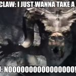 Fallout 4 deathclaw | DEATHCLAW: I JUST WANNA TAKE A SELFIE! YOU: NOOOOOOOOOOOOOOOO!!!!!! | image tagged in fallout 4 deathclaw | made w/ Imgflip meme maker