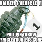 grenade | NUMBER 1 VEHICLE  FIX; PULL PIN THROW VEHICLE TRUBLE IS GONE | image tagged in grenade | made w/ Imgflip meme maker