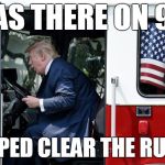 Trump: ‘I was there on 9/11 and I helped clear the rubble’ | I WAS THERE ON 9/11; I HELPED CLEAR THE RUBBLE | image tagged in trump fire truck,9/11,trump,liar in chief,trump lies | made w/ Imgflip meme maker