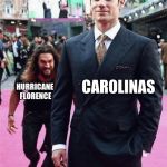 Tackle meme | CAROLINAS; HURRICANE FLORENCE | image tagged in tackle meme | made w/ Imgflip meme maker