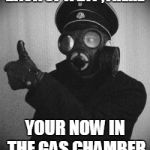 nazi thumbs up | BACK UP A BIT ,THERE; YOUR NOW IN THE GAS CHAMBER | image tagged in nazi thumbs up | made w/ Imgflip meme maker