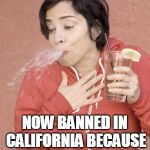 No More Spit Takes | SPIT TAKES; NOW BANNED IN CALIFORNIA BECAUSE THEY WASTE WATER | image tagged in spit take,memes,banned,california,plastic straws | made w/ Imgflip meme maker