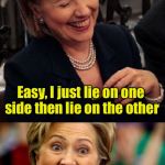 Bad Pun Hillary | People ask how I sleep at night; Easy, I just lie on one side then lie on the other | image tagged in bad pun hillary | made w/ Imgflip meme maker