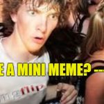 Nike | I HAVE A MINI MEME? ----> | image tagged in nike | made w/ Imgflip meme maker