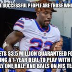 Vontae Davis quits | TWEETS THAT SUCCESSFUL PEOPLE ARE THOSE WHO DON’T QUIT. GETS $3.5 MILLION GUARANTEED FOR SIGNING A 1-YEAR DEAL TO PLAY WITH BILLS, PLAYS ONLY ONE HALF, AND BAILS ON HIS TEAMMATES. | image tagged in vontae davis quits,scumbag,memes,nfl memes,football,buffalo bills | made w/ Imgflip meme maker