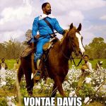 Vontae Davis at halftime  | VONTAE DAVIS TODAY AT HALFTIME | image tagged in django on horse | made w/ Imgflip meme maker