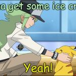 N Decides to Take Pikachu to Get the Two of them Icecream | Wanna get some ice cream? Yeah! | image tagged in n-approved,ice cream,cute,funny,memes | made w/ Imgflip meme maker