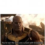 THANOS CURSED WITH KNOWLEDGE meme