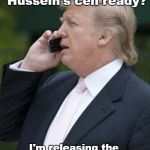 Trump gets Obama's cell ready. | Could you get Hussein's cell ready? I'm releasing the FISA docs UNREDACTED. | image tagged in trump on the phone,barack obama,qanon,political meme | made w/ Imgflip meme maker