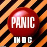 Panic Button | IN D C | image tagged in panic button | made w/ Imgflip meme maker