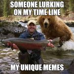 Fishing | SOMEONE LURKING ON MY TIME LINE; MY UNIQUE MEMES | image tagged in fishing | made w/ Imgflip meme maker
