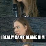 bad pun chelsea clinton | OF COURSE MY DAD CHEATED ON MY MOM; I REALLY CAN'T BLAME HIM; I'VE SEEN HER NAKED, IT'S GROSS | image tagged in bad pun chelsea clinton | made w/ Imgflip meme maker