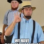 Amish Approved | FOR AMISH; WE HAVE #FLASHFORWARDFRIDAY | image tagged in amish approved | made w/ Imgflip meme maker