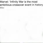 Infinity War is the ambitious crossover event in History meme