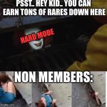 Penny wise in sewer | PSST.. HEY KID.. YOU CAN EARN TONS OF RARES DOWN HERE; HARD MODE; NON MEMBERS: | image tagged in penny wise in sewer,animal jam,memes,funny | made w/ Imgflip meme maker