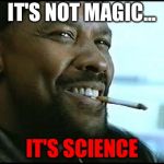 Denzel Washington - Nerd | IT'S NOT MAGIC... IT'S SCIENCE | image tagged in denzel washington - nerd | made w/ Imgflip meme maker