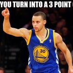 stephen curry | WHEN YOU TURN INTO A 3 POINT G.O.A.T | image tagged in stephen curry | made w/ Imgflip meme maker