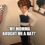 Young Cardi B | "MY MOMMA BOUGHT ME A HAT!" | image tagged in young cardi b,scumbag | made w/ Imgflip meme maker