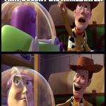 Hey buzz look an X | HEY BUZZ LOOK A MEME THAT DOESNT DIE IMMEDIATELY | image tagged in hey buzz look an x | made w/ Imgflip meme maker