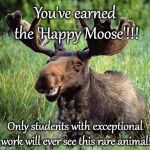 Smiling moose | You've earned the 'Happy Moose'!!! Only students with exceptional work will ever see this rare animal! | image tagged in smiling moose | made w/ Imgflip meme maker