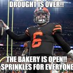 09202018- Baker Mayfield | DROUGHT IS OVER!! THE BAKERY IS OPEN!! SPRINKLES FOR EVERYONE | image tagged in 09202018- baker mayfield | made w/ Imgflip meme maker