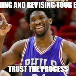 writing is a process | OUTLINING AND REVISING YOUR ESSAYS; TRUST THE PROCESS | made w/ Imgflip meme maker