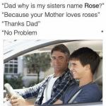 Why is my sister's name Rose meme