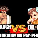 Street Fighter | DR. FORD; KAVANAUGH; THIS THURSDAY ON PAY-PER-VIEW | image tagged in street fighter | made w/ Imgflip meme maker