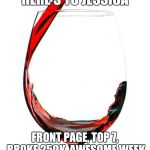 RedRedWine Just Kicked My Ass | HERE'S TO JESSICA; FRONT PAGE, TOP 7, BROKE 250K, AWESOME WEEK | image tagged in red wine,redredwine | made w/ Imgflip meme maker