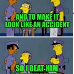 Well how else was it supposed to look like an accident  | SHE ASKED ME TO KILL HER HUSBAND; AND TO MAKE IT LOOK LIKE AN ACCIDENT; SO I BEAT HIM WITH A HAMMER; BUT YOU THEN PUT A BANANA PEEL NEXT TO HIM? YEAH | image tagged in boe lies detector | made w/ Imgflip meme maker