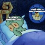 Stuff goes too far | PROLIFIC BOWSETTE FANART I SAW HOURS AGO; ME TRYING TO HAVE A GENTLE SLEEP | image tagged in squidward can't sleep,spongebob,princess peach | made w/ Imgflip meme maker