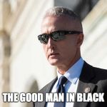 TREY GOWDY | THE GOOD MAN IN BLACK | image tagged in trey gowdy | made w/ Imgflip meme maker