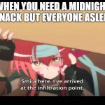 miia gear solid  | WHEN YOU NEED A MIDNIGHT SNACK BUT EVERYONE ASLEEP | image tagged in miia gear solid | made w/ Imgflip meme maker