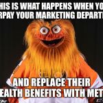 Gritty | THIS IS WHAT HAPPENS WHEN YOU UNDERPAY YOUR MARKETING DEPARTMENT... AND REPLACE THEIR HEALTH BENEFITS WITH METH. | image tagged in gritty | made w/ Imgflip meme maker