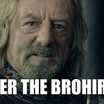 Lord of the Rings King Theoden Fell deeds awake | MUSTER THE BROHIRRIM... | image tagged in lord of the rings king theoden fell deeds awake | made w/ Imgflip meme maker