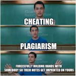 desperate times call for desperate measures | CHEATING; PLAGIARISM; FORECEFULLY HOLDING HANDS WITH SOMEBODY SO THEIR NOTES GET IMPRINTED ON YOURS | image tagged in 3 idiots,cheating,plagiarism,school,indian | made w/ Imgflip meme maker