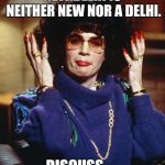 Cawfee Tawk | NEW DELHI IS NEITHER NEW NOR A DELHI. DISCUSS..... | image tagged in coffee talk with linda richman | made w/ Imgflip meme maker
