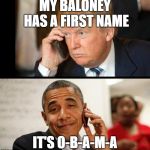 Trump Obama | MY BALONEY HAS A FIRST NAME; IT'S O-B-A-M-A | image tagged in trump obama phone,memes,trump,obama,balonga,baloney | made w/ Imgflip meme maker
