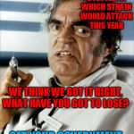 Cannonball Run Doctor Syringe | WE GUESSED AT WHICH STRAIN WOULD ATTACK THIS YEAR; WE THINK WE GOT IT RIGHT, WHAT HAVE YOU GOT TO LOSE? GET YOUR GOVERNMENT SPONSORED FLU SHOT | image tagged in cannonball run doctor syringe | made w/ Imgflip meme maker