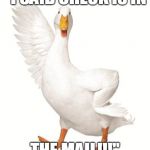 aflac duck | "I SAID CHECK IS IN; THE MAIL!!!" | image tagged in aflac duck | made w/ Imgflip meme maker