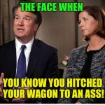 Brett KavaNO | THE FACE WHEN; YOU KNOW YOU HITCHED YOUR WAGON TO AN ASS! | image tagged in brett kavano | made w/ Imgflip meme maker