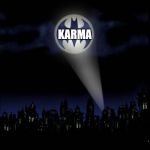 Hurry, Karma, hurry! | KARMA | image tagged in bat signal,karma,hurry | made w/ Imgflip meme maker