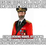 Captain Obvious | RESPECT ELECTIONS, HONOR OUR NATIONS VALUES, HISTORY AND STATUES; STOP BLOCKING ROADS, ATTACKING CONSERVATIVES AND 1ST RESPONDERS.  GROW UP, MATURE AND THEN WE CAN DISCUSS YOUR OPINIONS. | image tagged in captain obvious | made w/ Imgflip meme maker