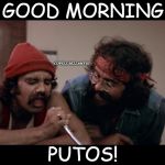 Cheech and Chong Good Morning | GOOD MORNING; COVELL BELLAMY III; PUTOS! | image tagged in cheech and chong good morning | made w/ Imgflip meme maker