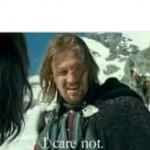 Boromir I care not meme