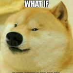 Doge - what if