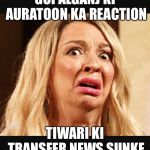 Horrified | GOPALGANJ KI AURATOON KA REACTION; TIWARI KI TRANSFER NEWS SUNKE | image tagged in horrified | made w/ Imgflip meme maker