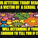cover photo humanity | PARENTS:  YOUR ATTITUDE TODAY REGARDING THOSE WHO CLAIM TO BE A VICTIM OF  A SEXUAL  OR VIOLENT CRIME, WILL DETERMINE IF YOUR CHILD FEELS SAFE ENOUGH TO TELL YOU IF IT HAPPENS TO THEM. | image tagged in blank facebook cover photo | made w/ Imgflip meme maker